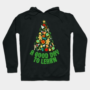 Teacher Christmas Tree It's A Good Day To Learn Appreciation Hoodie